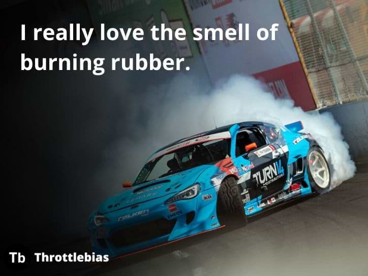 Burning rubber (car guy quotes)