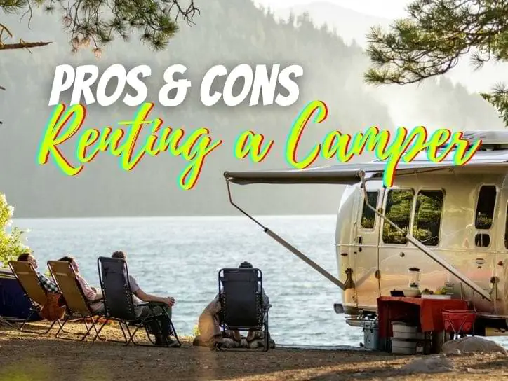 Pros & Cons of Renting A Camper